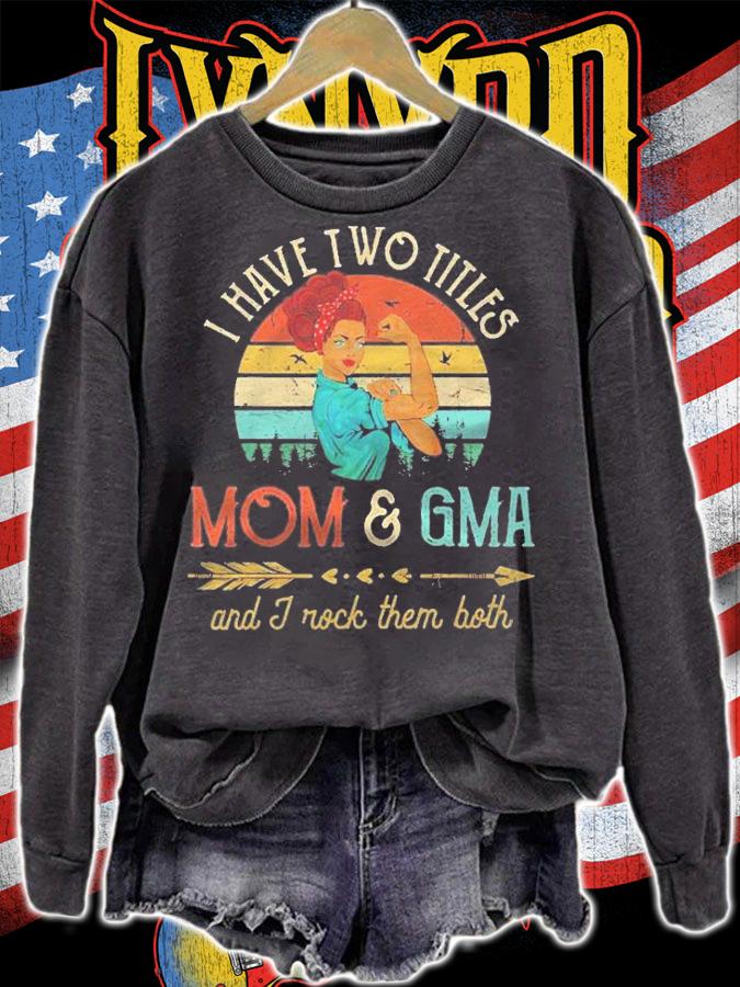 I Have Two Titles Mom And Gma Women Vintage Decor Grandma Shirt t-shirt sweatshirt