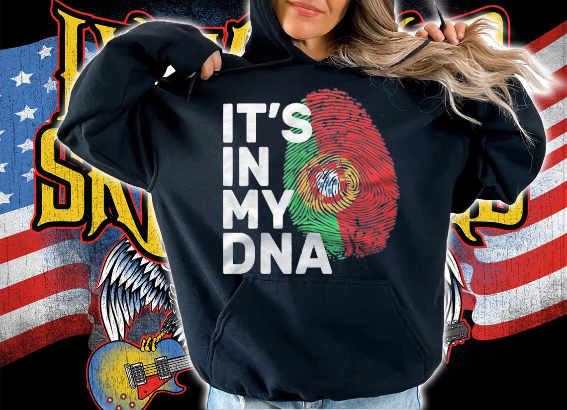 Its In My Dna Portuguese Portugal Portuguese Person Shirt t-shirt hoodie