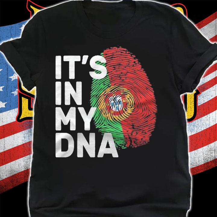Its In My Dna Portuguese Portugal Portuguese Person Shirt t-shirt shirt