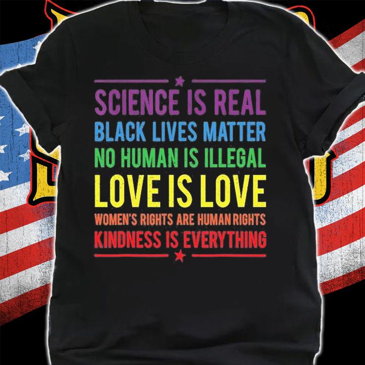 Kindness Is EVERYTHING Science Is Real, Love Is Love T-Shirt t-shirt