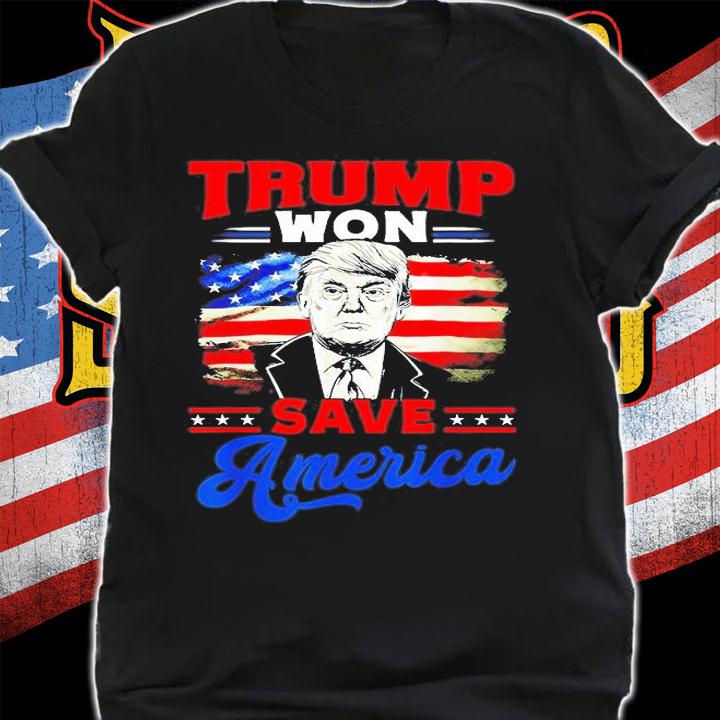Trump Won Save America Patriotic T-Shirt t-shirt