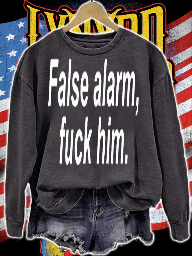 False alarm fuck Him T-shirt t-shirt sweatshirt