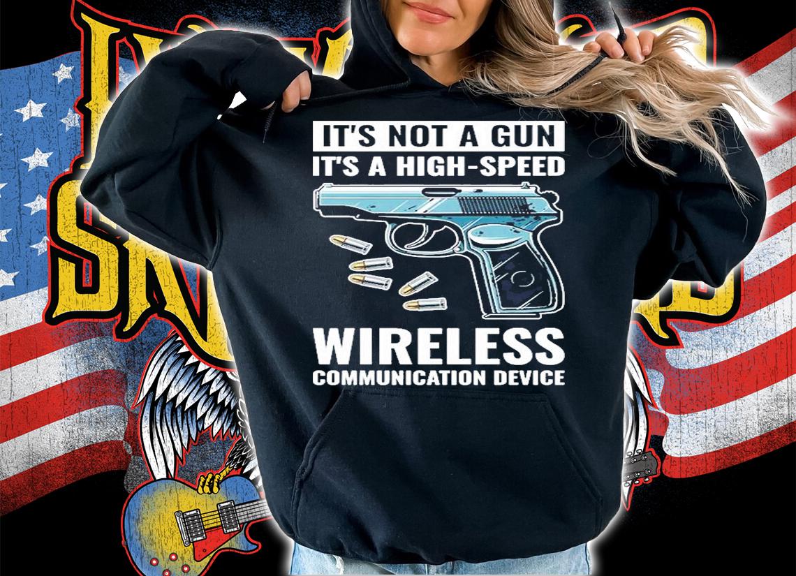 It's Not A Gun It's A Wireless Communication Device T-Shirt t-shirt