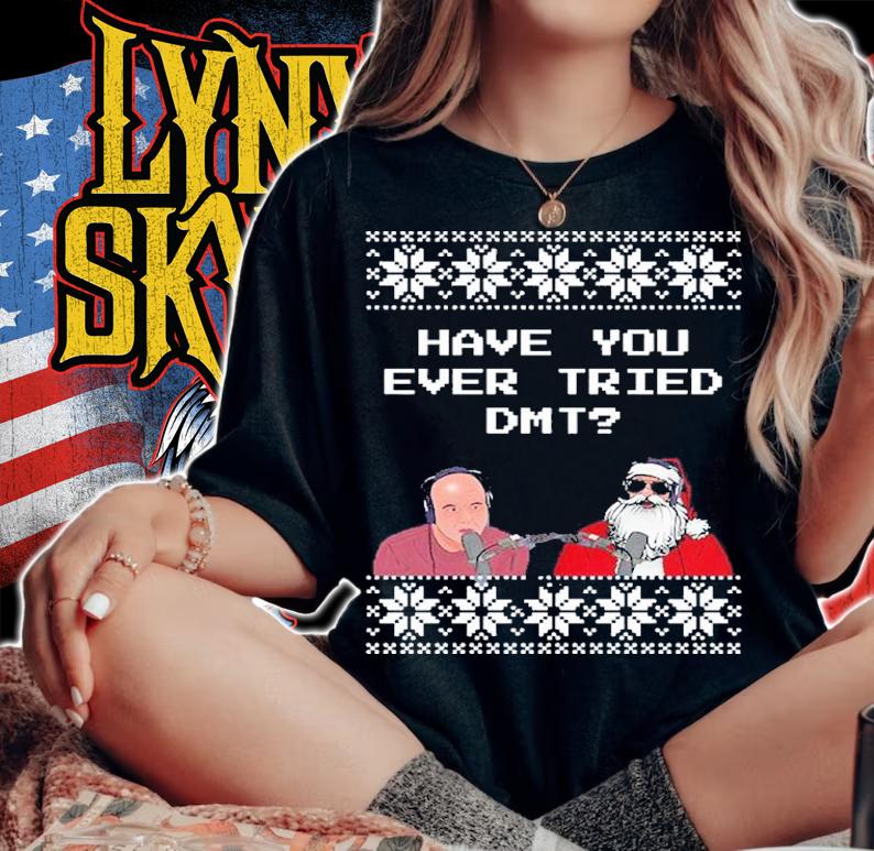 Joe Rogan Podcast With Santa Claus Have You Ever Tried DMT Ugly Christmas Shirt t-shirt woman shirt