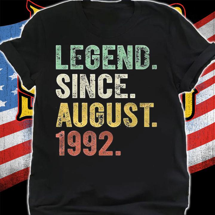 Legend Since August 1992 Shirt 30 Years Old 30Th Birthday Shirt t-shirt