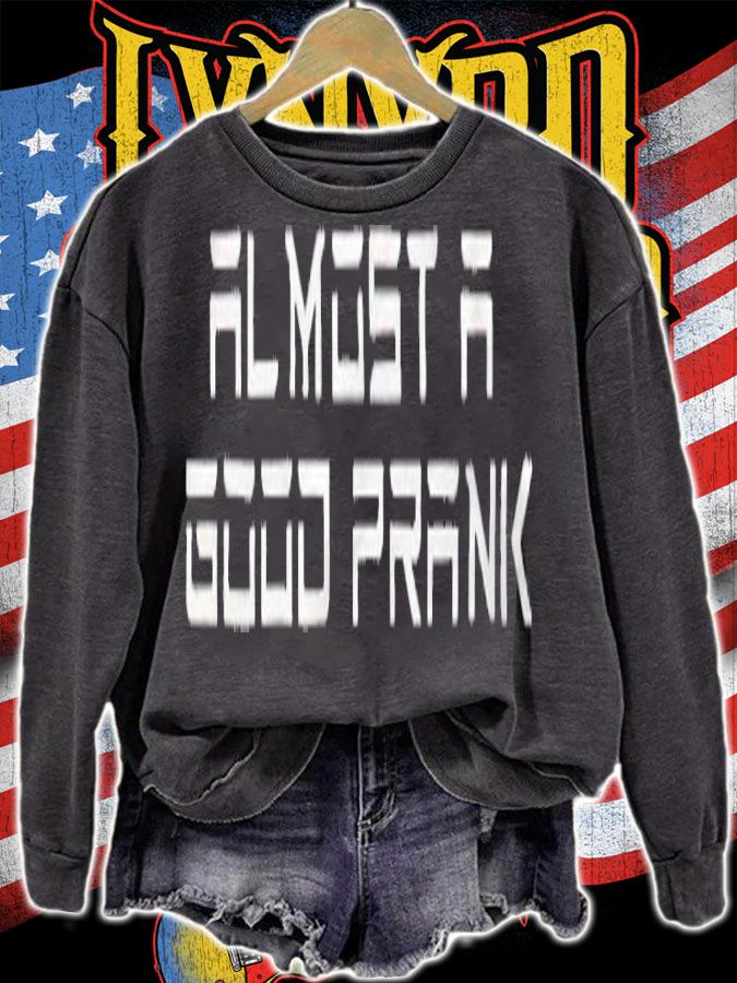 Ross Creations Almost a good prank T-shirt t-shirt