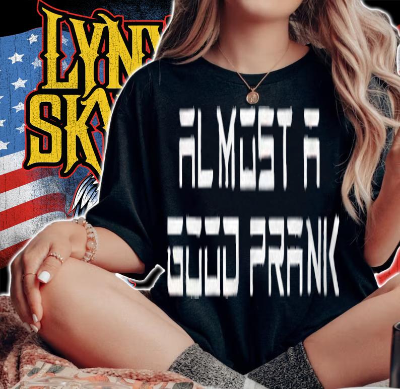 Ross Creations Almost a good prank T-shirt t-shirt