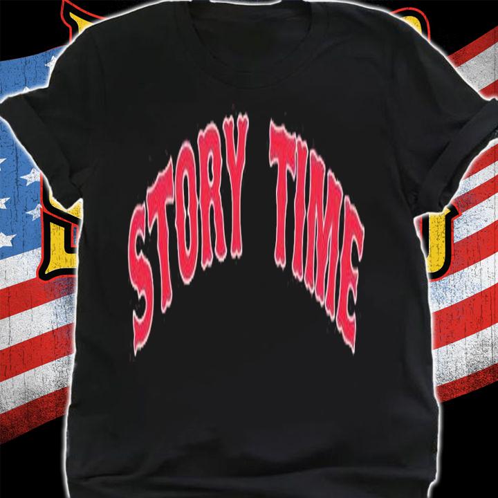 Story time shirt, hoodie, sweater and tank top t-shirt