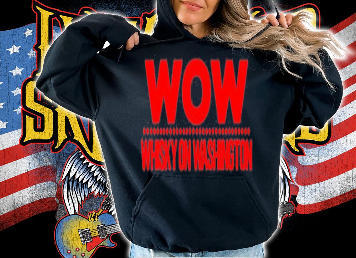 Wow Whisky On Washington T-Shirt t-shirt hoodie