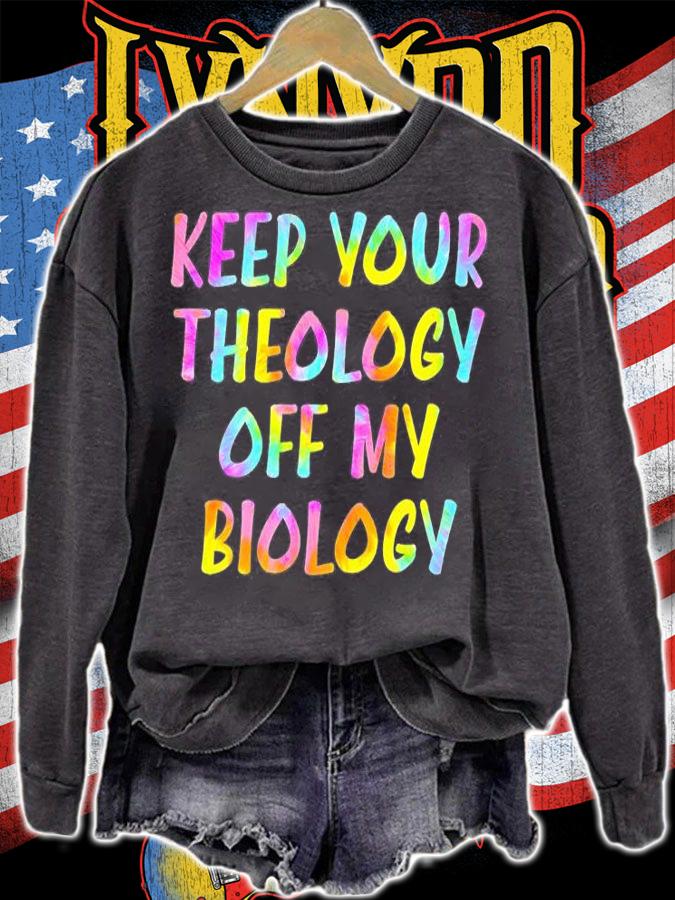 Keep Your Theology Off My Biology Pro Choice My Body T-Shirt t-shirt sweatshirt