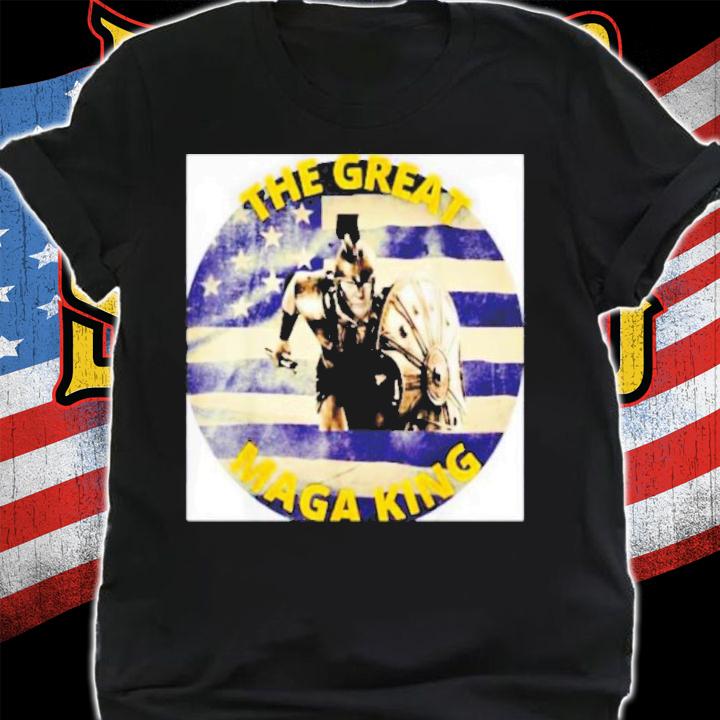 The Great MAGA King President Donald Trump Shirt t-shirt shirt
