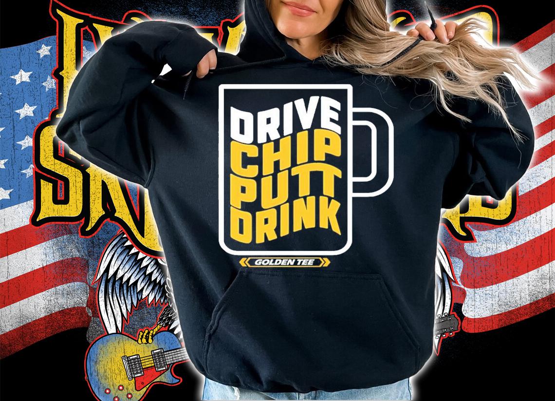 Todd Thompson Drive Chip Putt Drink Golden Tee Shirt t-shirt hoodie