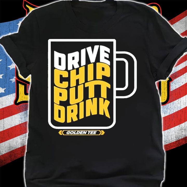 Todd Thompson Drive Chip Putt Drink Golden Tee Shirt t-shirt shirt
