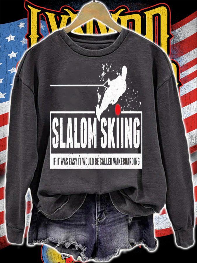 Slalom Skiing If It Was Easy It Would Be Called Wakeboarding T-Shirt t-shirt sweatshirt