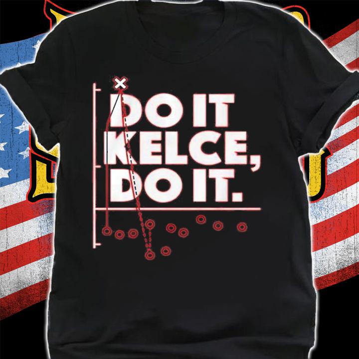 Travis Kelce Do It Kelce Do It Shirt t-shirt shirt