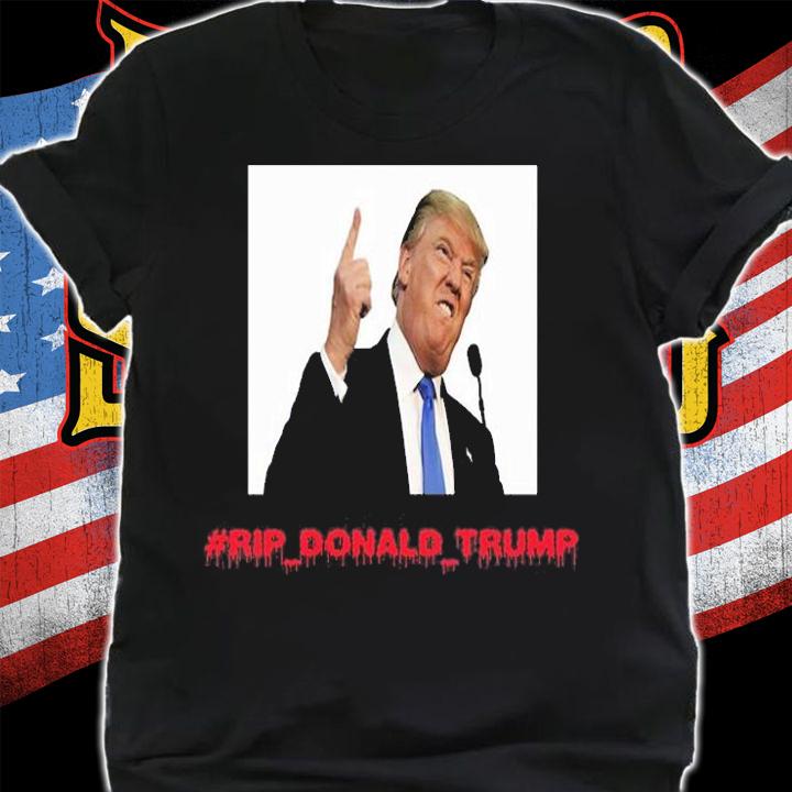 RIP Donald Trump Classic T-Shirt t-shirt shirt