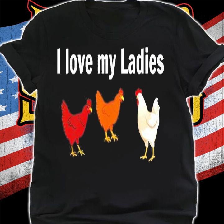Chicken I Love My Ladies T-Shirt