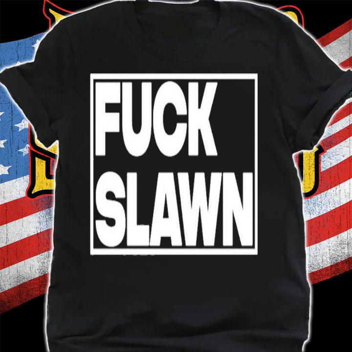 Fuck Slawn Shirt