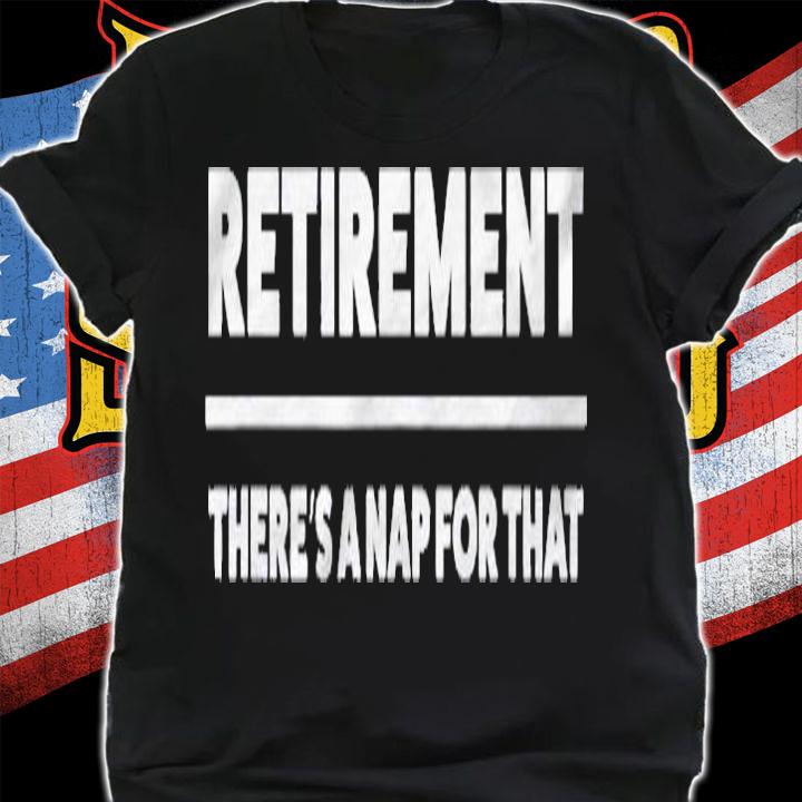 Funny Retirement For Men And Women Shirt shirt