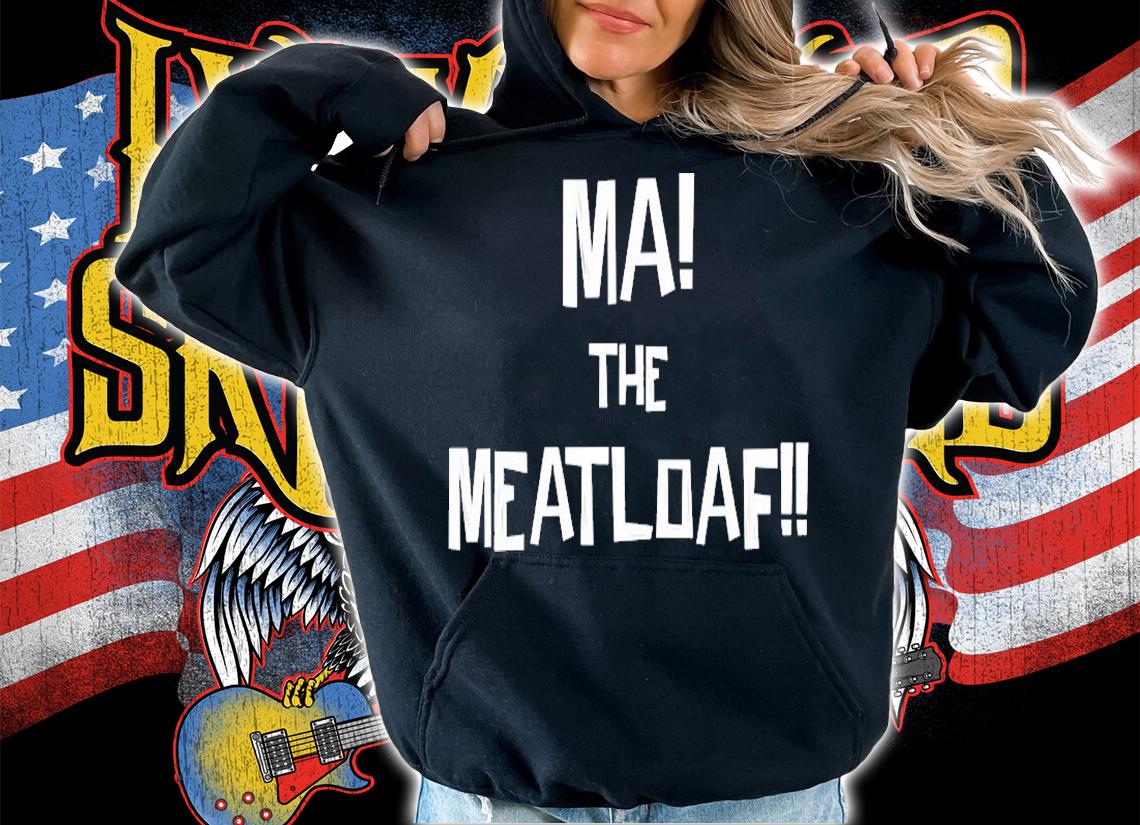 Ma The Meatloaf T-Shirt hoodie