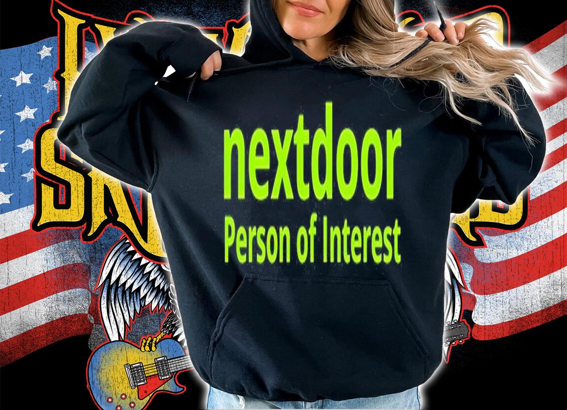 Nextdoor Person Of Interest T-Shirt hoodie