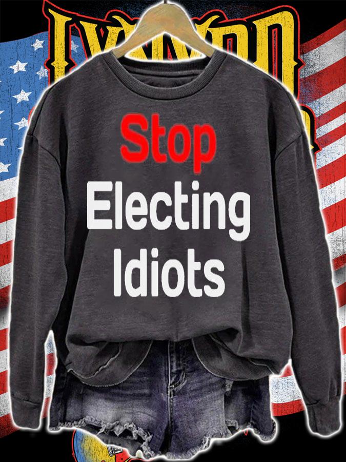 Stop Electing Idiots T-Shirt sweatshirt