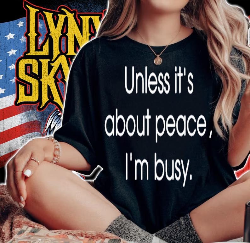 Unless Its About Peace Im Busy T-Shirt woman shirt