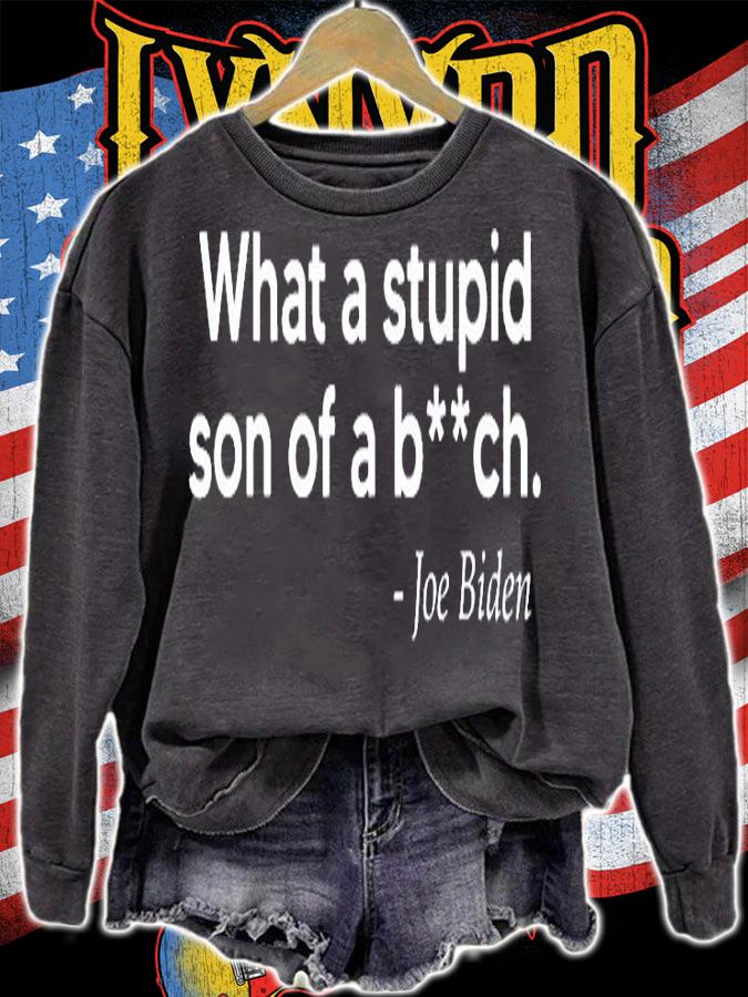 What A Stupid SOB Funny Joe Biden Quote American Flag T-Shirt sweatshirt
