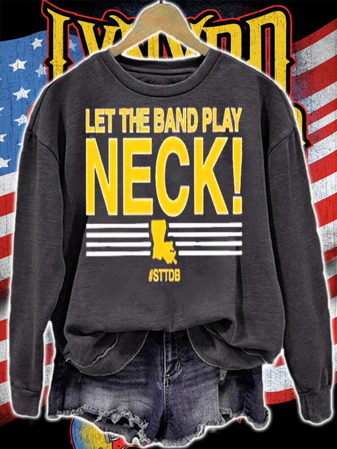 Let The Band Play Neck shirt sweatshirt