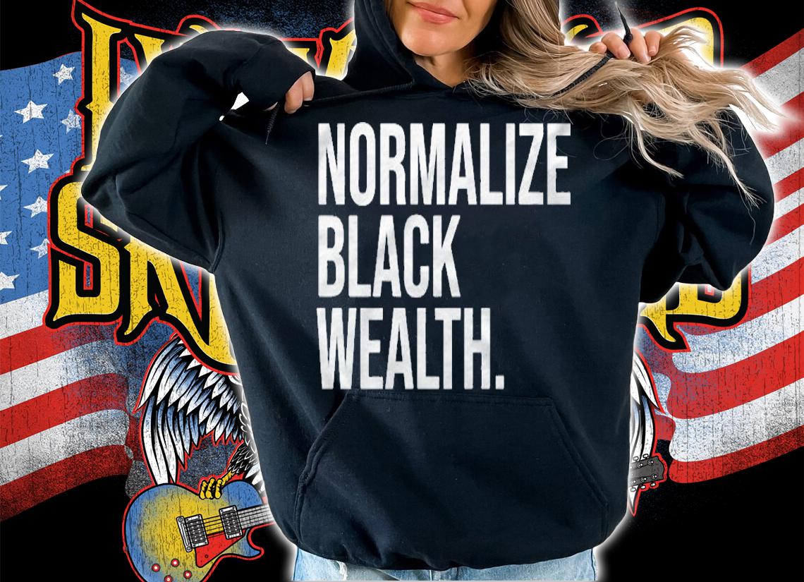 Normalize Black Wealth Uplifting Finance Culture shirt hoodie