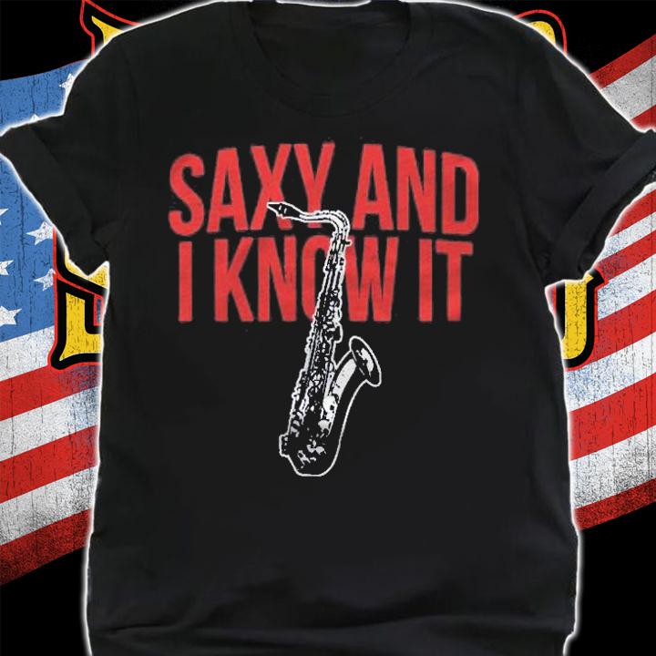 Saxy Know It Tenor Alto Saxophone Sax Jazz Band Student Gift Pullover Shirt shirt