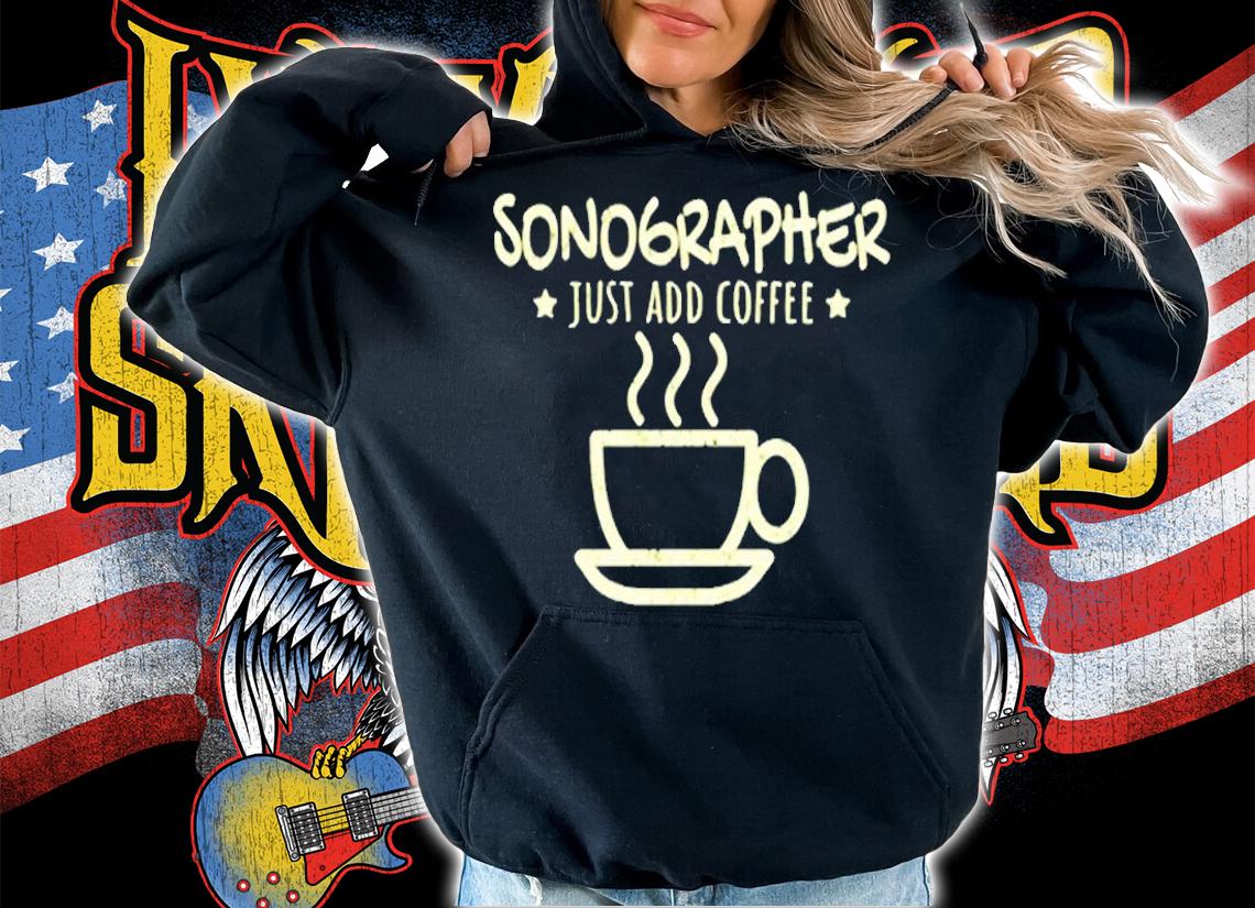 Sonographer Ultrasound Tech Coffee Lover T-Shirt hoodie