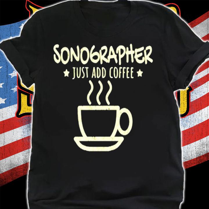 Sonographer Ultrasound Tech Coffee Lover T-Shirt shirt