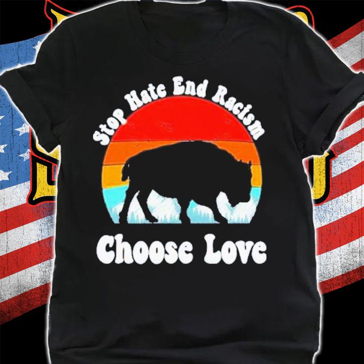 Stop Hate And Racism Choose Love Buffalo Bills Vintage Shirt shirt