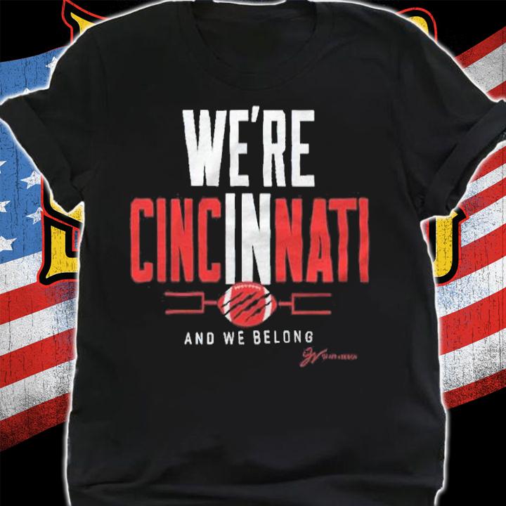 We're in Cincinnati and we belong football T-shirt shirt