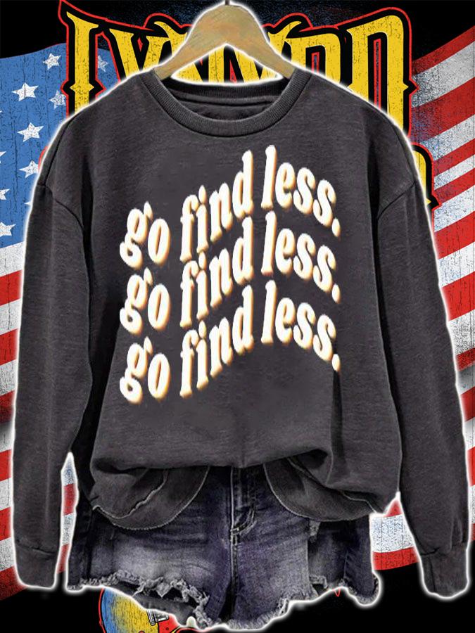 Go Find Less T-Shirt sweatshirt