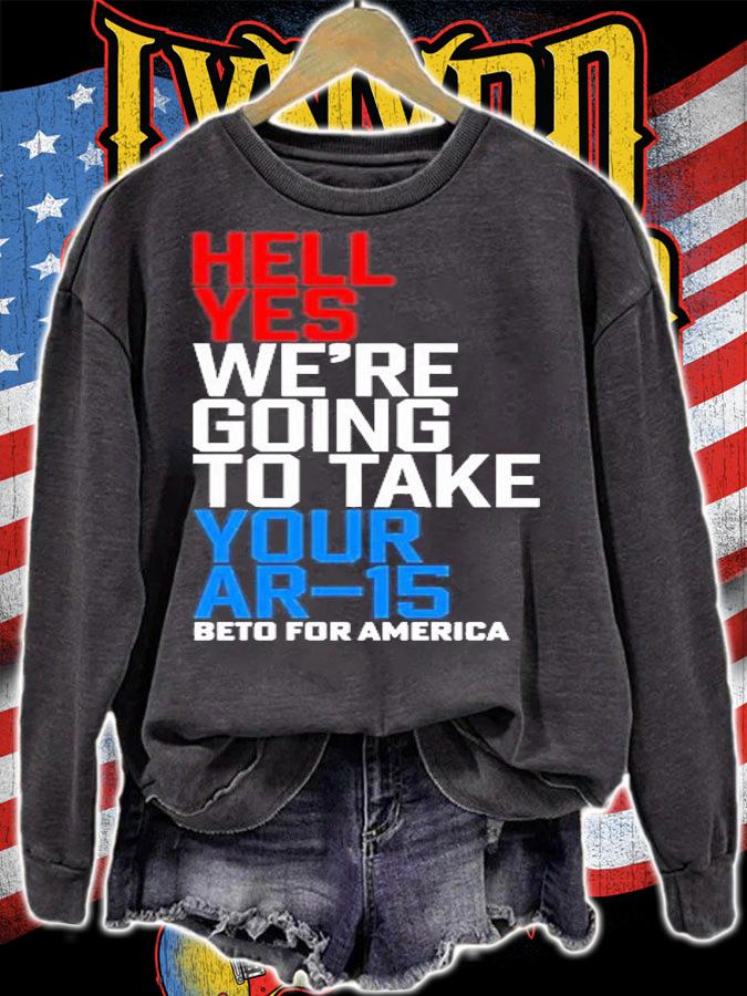 Hell Yes Were Going To Take Your Ar-15 Beto For America T-Shirt