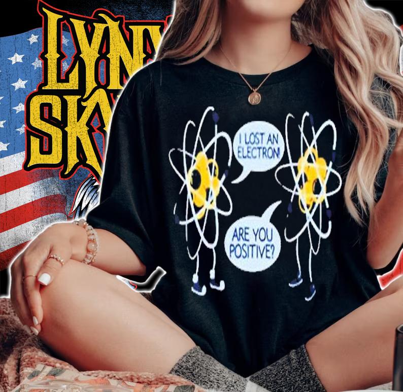 I Lost An Electron Are You Positive T-Shirt woman shirt