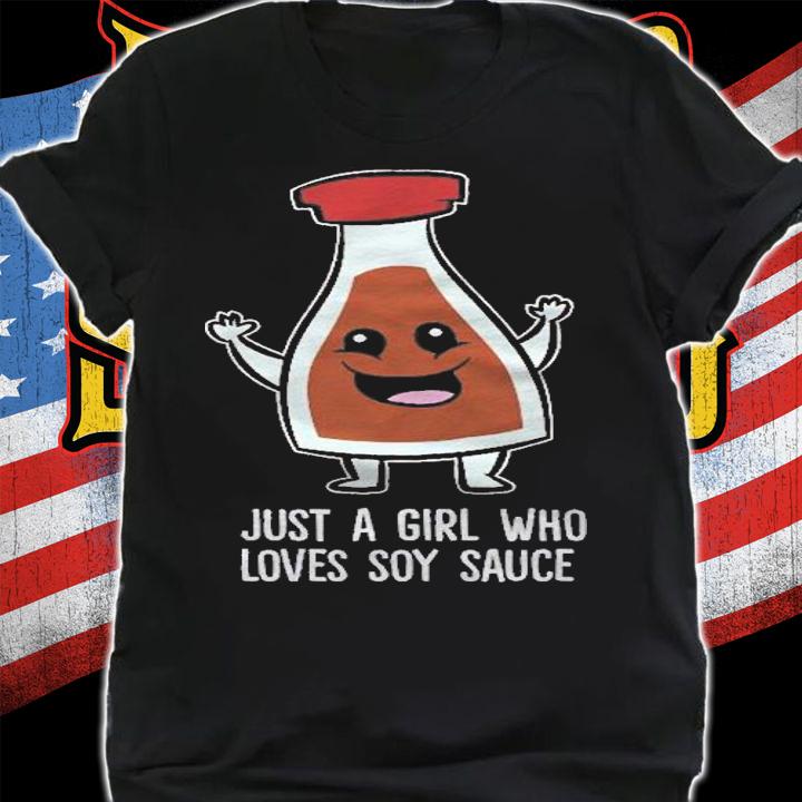 Just A Girl Who Loves Soy Sauce Shirt shirt