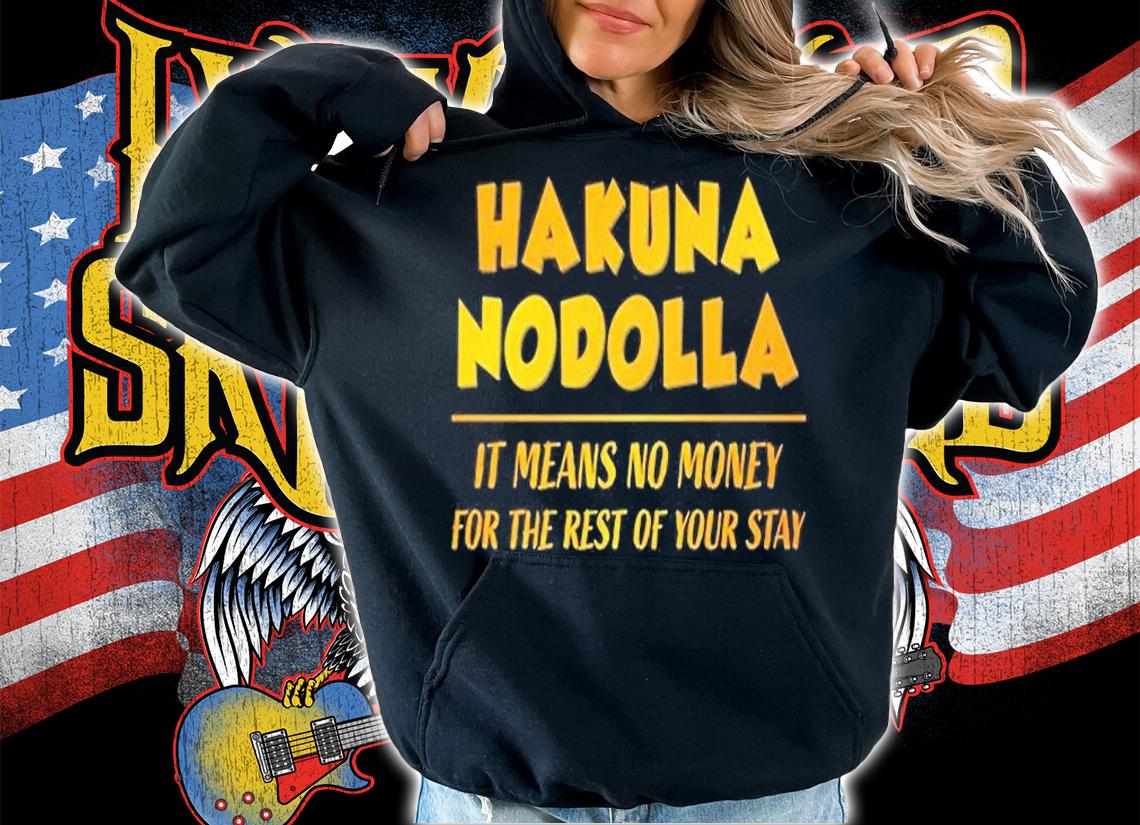 Hakuna Nodolla Funny Animal Kingdom T-Shirt hoodie
