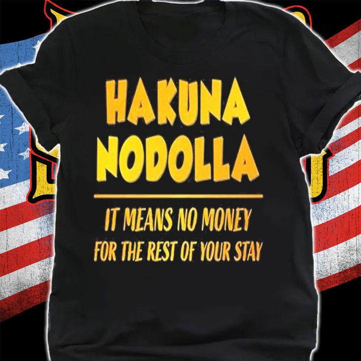 Hakuna Nodolla Funny Animal Kingdom T-Shirt shirt
