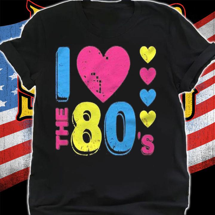 I Love The 80S Women Men Eighties Retro Clothing Shirt