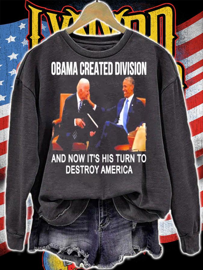 Obama Created Division And Now It's His Turn To Destroy America Shirt sweatshirt