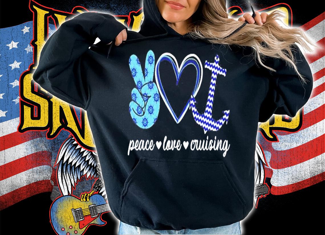 Peace Love And Cruising Ocean Vacation Cruise Ship Anchor T-Shirt hoodie