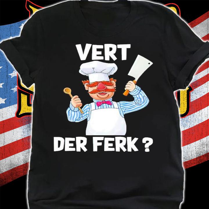 Vert Der Ferk shirt, sweater hoodie and tank top shirt