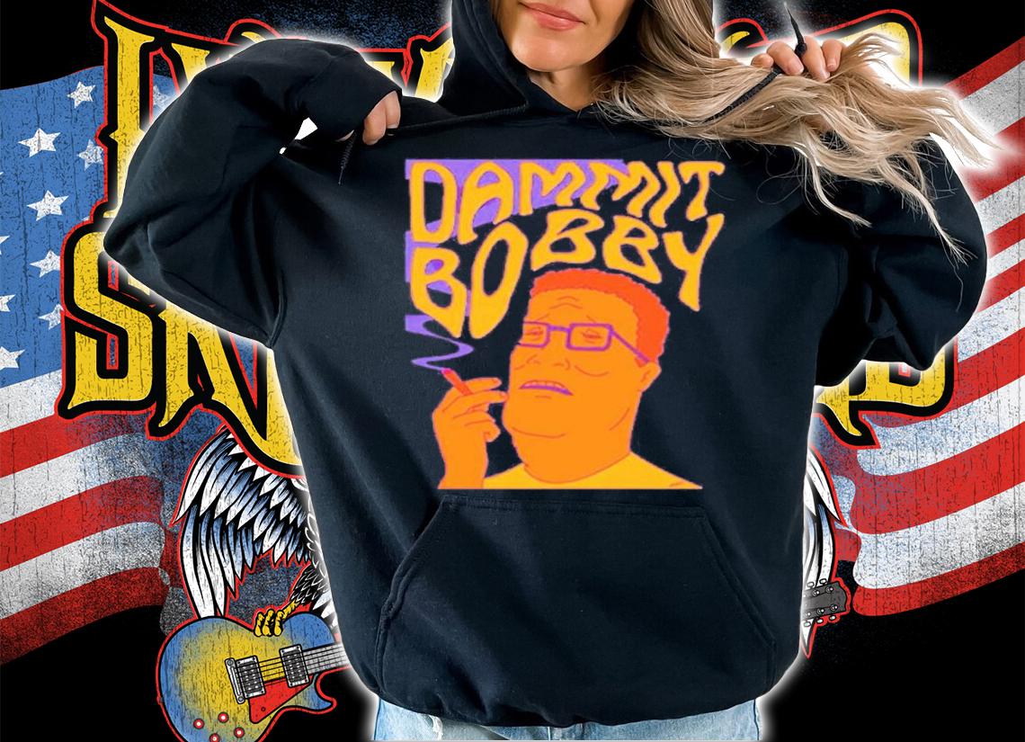 Dammit Bobby Smoking Shirt
