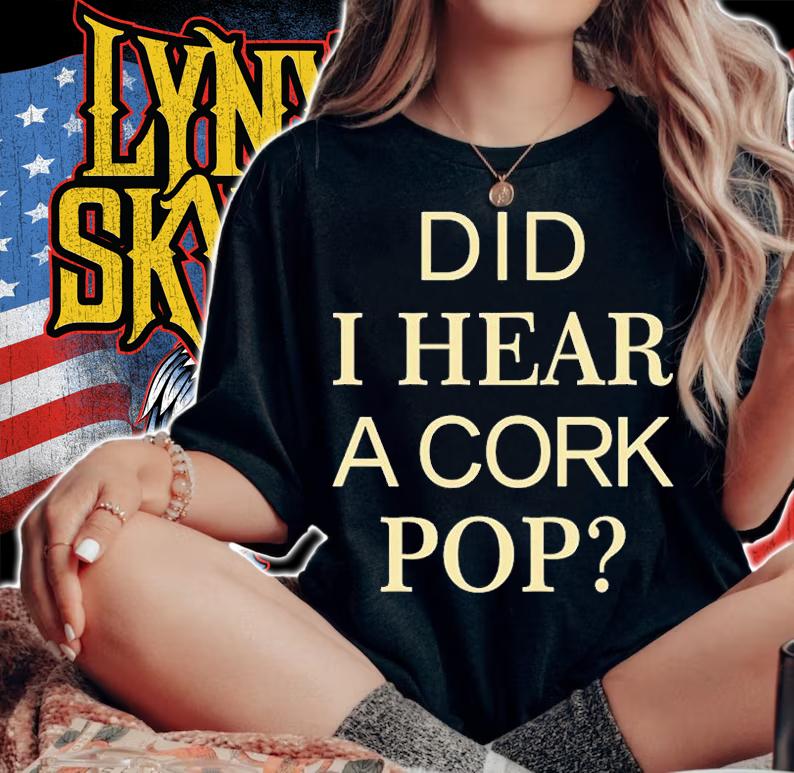 Did I Hear A Cork Pop T-Shirt woman shirt