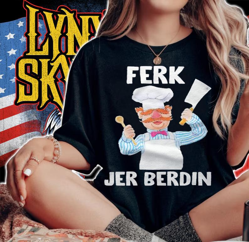 Ferk Jer Berdin the Swedish Chef T-shirt