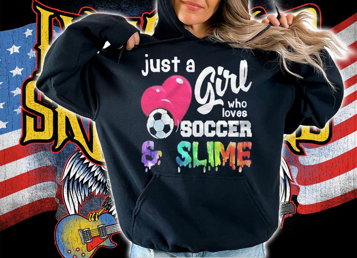 Just A Girl Who Loves Soccer And Slime Cute Funny Shirt hoodie