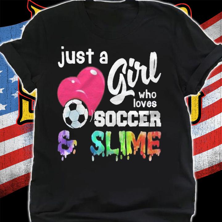 Just A Girl Who Loves Soccer And Slime Cute Funny Shirt shirt